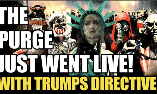 The Purge Just Went LIVE…And It All Starts With 37 & Trumps Directive!